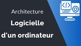 Architecture logicielle dun ordinateur  les logiciels de base et les logiciels dapplication [upl. by Tekla]