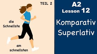 Learn German  Komparativ and Superlativ  Part 2  German for beginners  A2  Lesson 12 [upl. by Herrera37]