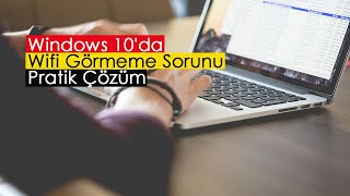 Windows 10da Wifi Görmeme Sorunu  Pratik Çözüm [upl. by Relyhs974]