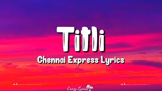 Titli Lyrics  Chennai Express  Chinmayi Gopi Sunder Shahrukh Khan Deepika Padukone [upl. by Aicilak515]