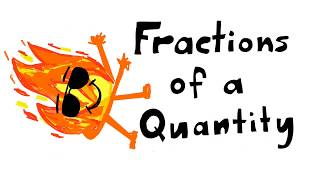 Fractions of a Quantity [upl. by Stefanie848]