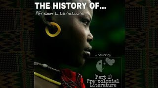 The History of African Literature Part 1 Precolonial Literature  African Writers [upl. by Notsehc433]