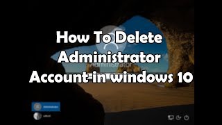 How To Delete Administrator Account In Windows 10 [upl. by Irmo399]