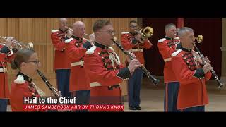 quotHail to the Chiefquot  quotThe Presidents Ownquot United States Marine Band [upl. by Ermanno]