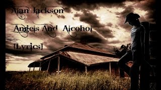 Alan Jackson  Angels And Alcohol Lyrics [upl. by Atterahs]