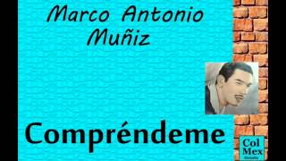 Marco Antonio Muñiz Compréndeme [upl. by Nnednarb]