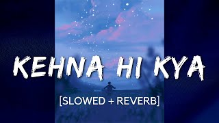 Kehna Hi Kya Slowed  Reverb  Bombay  AR Rahman [upl. by Annez]