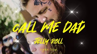 Jelly Roll  Call Me Dad Lyrics [upl. by Joanie]