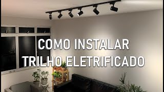 COMO INSTALAR TRILHO ELETRIFICADO  Melhorando a Iluminação de Casa [upl. by Eimak]