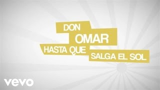 Don Omar  Hasta Que Salga El Sol Lyric Video [upl. by Ssenav]