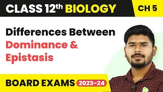 Differences Between Dominance and Epistasis  Class 12 Biology Ch 5 NCERTNEET 202223 [upl. by Henriques]