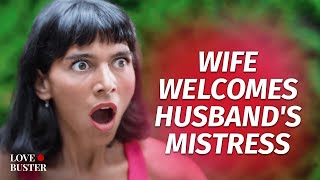 Wife Welcomes Husbands Mistress  LoveBusterShow [upl. by Naedan]