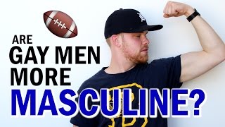 Are Gay Men More Masculine [upl. by Winifred]