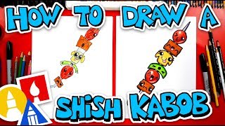 How To Draw A Funny Shish Kabob [upl. by Eirrol]