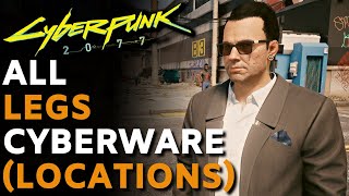 Cyberpunk 2077  All LEGS CYBERWARE RARE amp EPIC Locations amp Guide [upl. by Bethesde]