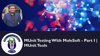 MUnit Testing With MuleSoft  Part I  MUnit Tools [upl. by Hemphill]