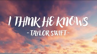 Taylor Swift  I Think He Knows Lyric Video [upl. by Tellford679]