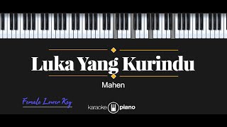 Luka Yang Kurindu  Mahen KARAOKE PIANO  FEMALE LOWER KEY [upl. by Purcell]