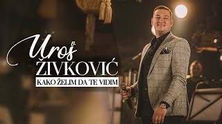 UROS ZIVKOVIC  KAKO ZELIM DA TE VIDIM Cover [upl. by Chao740]