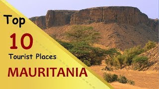 quotMAURITANIAquot Top 10 Tourist Places  Mauritania Tourism [upl. by Amethist]