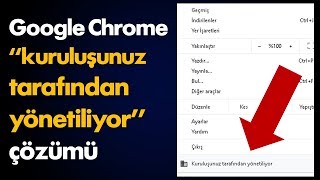 Chrome quotkuruluşunuz tarafından yönetiliyorquot çözümü [upl. by Aihsatan]