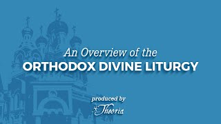 An Overview of the Orthodox Divine Liturgy [upl. by Redd]