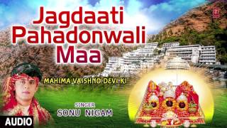 Jagdaati Pahadonwali Maa Devi Bhajan By SONU NIGAM I Full Audio Song I TSeries Bhakti Sagar [upl. by Eahsat]