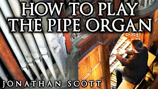 HOW TO PLAY THE PIPE ORGAN  BY JONATHAN SCOTT [upl. by Charlet]