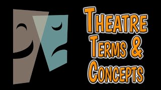 Theatre Arts  Terms amp Concepts [upl. by Melisande]