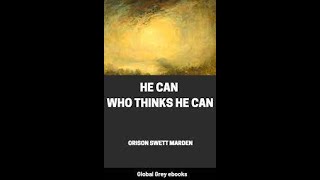 He Can Who Thinks He Can  Full Audiobook  Personal Development [upl. by Selassie]