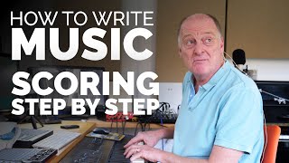 How To Write Music  Scoring Step By Step [upl. by Cesare]