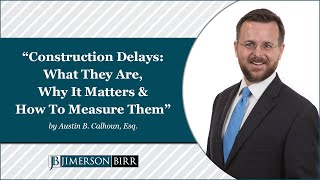 quotConstruction Delays What They Are Why It Matters amp How to Measure Themquot by Austin B Calhoun Esq [upl. by Millman]