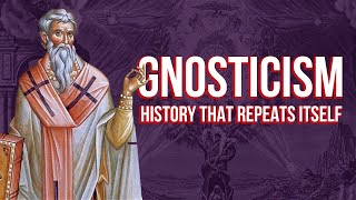 Gnosticism Why History Repeats Itself [upl. by Hyatt95]