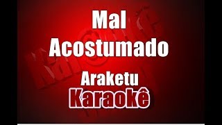 Mal Acostumado  Araketu  Karaokê [upl. by Amice]