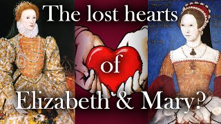 The LOST HEARTS of MARY TUDOR amp ELIZABETH I [upl. by Naejeillib]