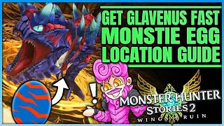 Glavenus Monstie Egg Location  Get Glavenus ASAP  Ultimate Guide  Monster Hunter Stories 2 [upl. by Goodspeed]