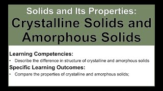 Solids Its Properties and the Intermolecular Forces  Crystalline Solids and Amorphous Solids [upl. by Sasnak]