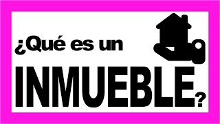 📚¿Qué es un Inmueble ¿Qué son los bienes muebles e inmuebles [upl. by Ariaj]