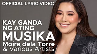 KAY GANDA NG ATING MUSIKA a cover by MOIRA DELA TORRE and Various Artists Official Lyric Video [upl. by Marrissa]