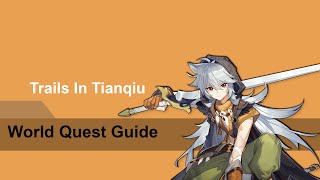 Genshin Impact  World Quest Guide  Trails In Tianqiu [upl. by Annayd]