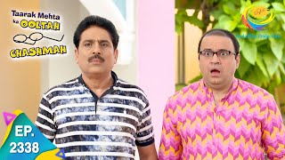 Taarak Mehta Ka Ooltah Chashmah  Episode 2338  Full Episode [upl. by Yralam736]