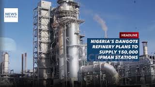 Dangote Refinery Will Supply Fuel to 150000 IPMAN Stations [upl. by Marina]