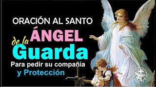 ORACIÓN AL ANGEL DE LA GUARDA PARA PEDIR SU COMPAÑÍA Y PROTECCION [upl. by Sierra238]