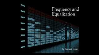 Understanding Frequency amp How to Use An Equalizer EQ [upl. by Prissy]