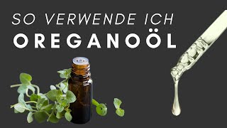 OREGANOÖL Natürliches Antibiotikum » Wie ich es verwende und meine Erfahrungen [upl. by Ainod]