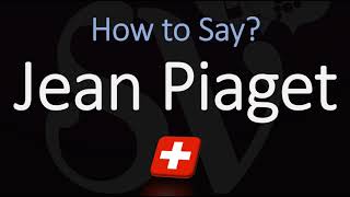 How to Pronounce Jean Piaget CORRECTLY [upl. by Enyalb]