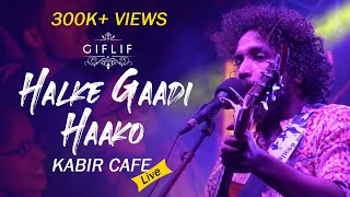 Halke Gaadi Haako  Neeraj Aryas Kabir Cafe Live concert  GIFLIF [upl. by Mount558]