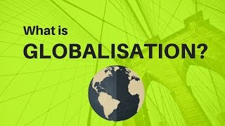 What is Globalisation [upl. by Edelman]