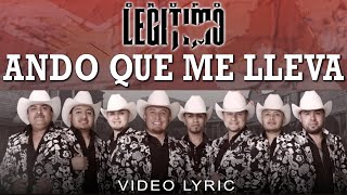 Grupo Legítimo  Ando Que Me Lleva Lyric Video [upl. by Buke800]