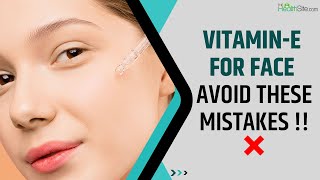 VitaminE Oil Know The Correct Way Of Applying VitaminE Oil On Face [upl. by Naashom]